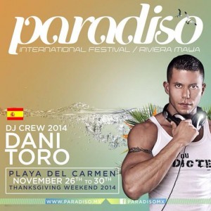 Dani Toro @ Paradiso Festival 2014 - Playa del Carmen