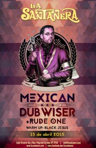 Mexican Dubwiser + Rude One @ La Santanera