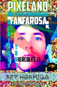Pixeland @ Rey Hormiga