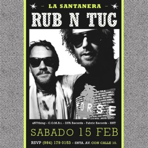 Rub N Tug @ La Santanera