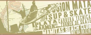 Fusión Maya 2014 - Sup & Skate @ Mamitas Beach Club